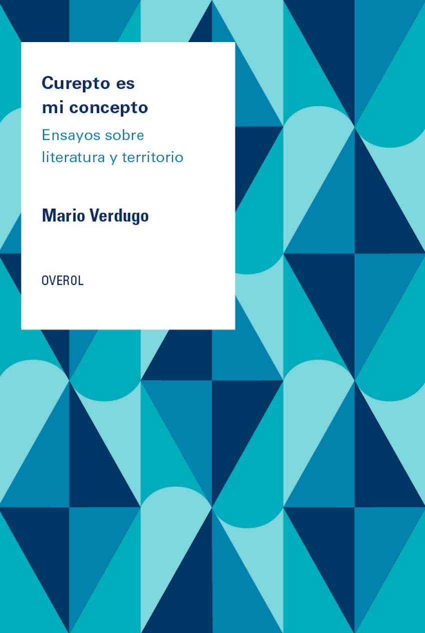 CUREPTO ES MI CONCEPTO. ENSAYOS SOBRE LITERATURA Y TERRITORIO