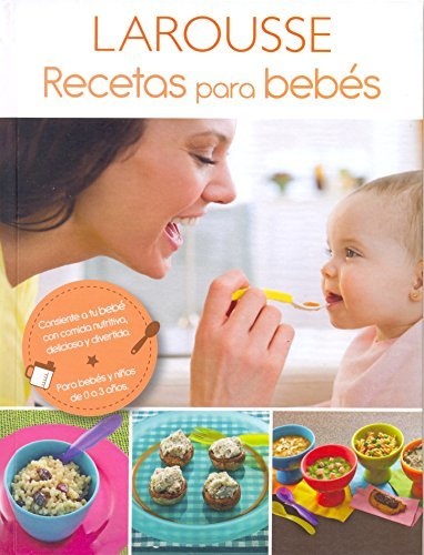 LAROUSSE RECETAS PARA BEBE