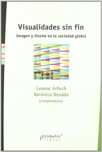 VISUALIDADES SIN FIN. IMAGEN Y DISEÑO EN LA SOCIEDAD GLOBAL