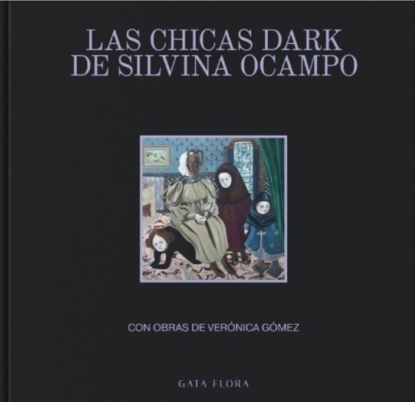 LAS CHICAS DARK DE SILVINA OCAMPO