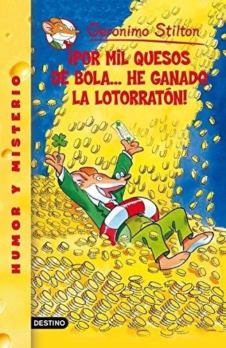 GERÓNIMO STILTON 32. ¡POR MIL QUESOS DE BOLA... HE GANADO LA LOTORRATÓN!