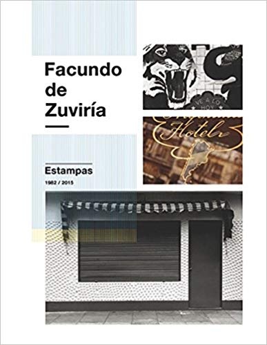 FACUNDO DE ZUVIRÍA. ESTAMPAS 1982/2015.