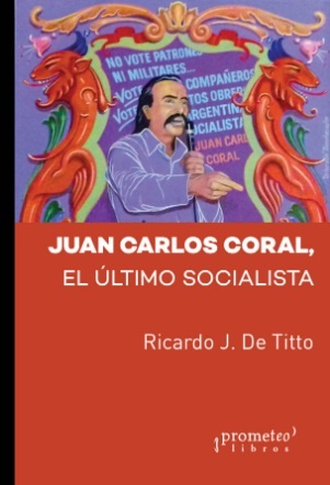 JUAN CARLOS CORAL, EL ULTIMO SOCIALISTA