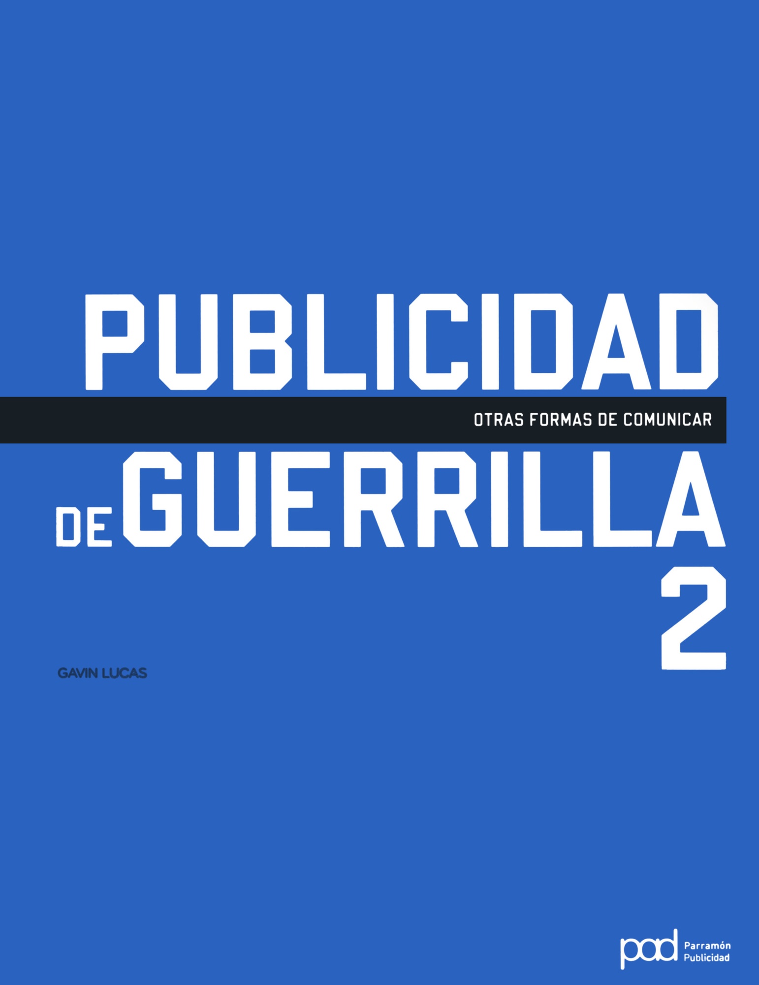 PUBLICIDAD DE GUERRILLA 2: OTRAS FORMAS DE COMUNICAR