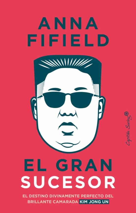 KIM JONG UN. EL GRAN SUCESOR