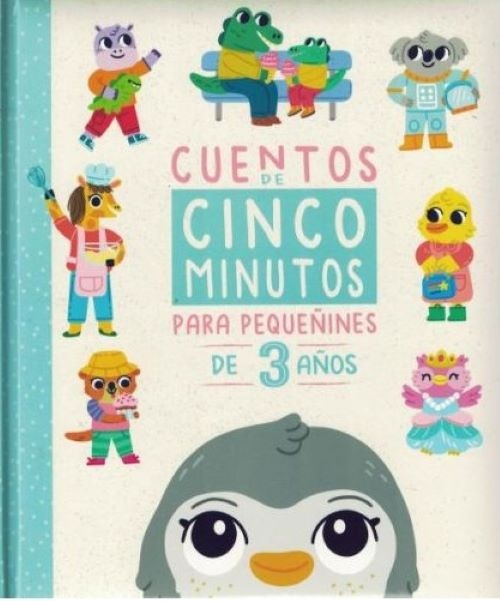 CUENTOS DE 5 MINUTOS: PARA PEQUEÑINES DE 3 AÑOS
