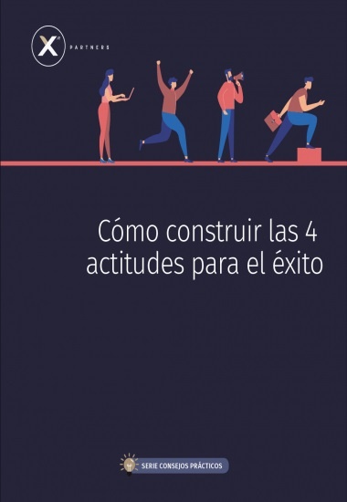 CÓMO CONSTRUIR LAS 4 ACTITUDES PARA EL ÉXITO