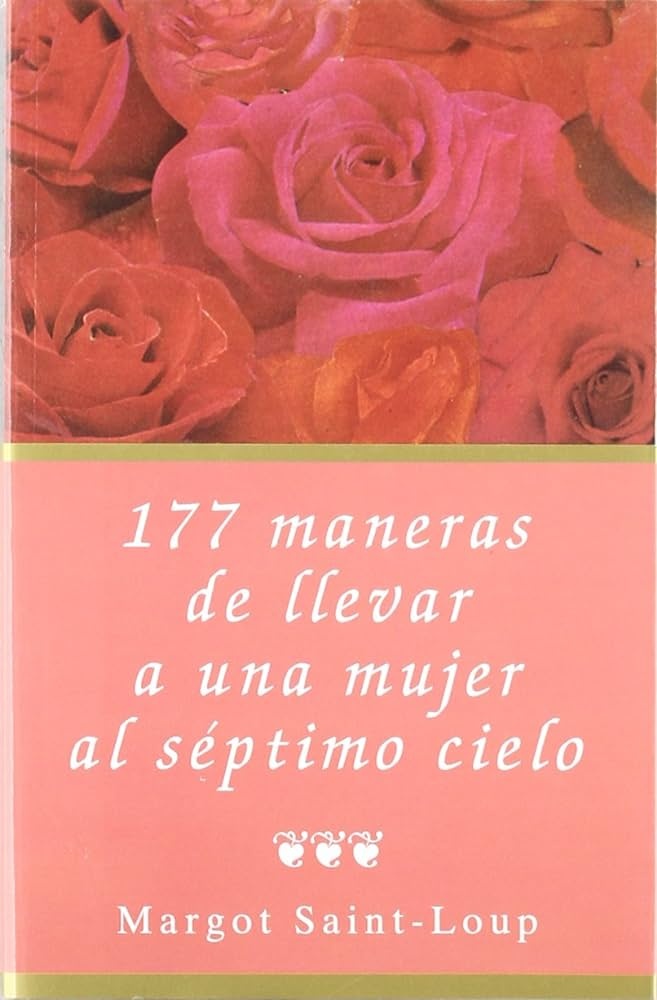 177 MANERAS DE LLEVAR UNA MUJER AL SÉPTIMO CIELO