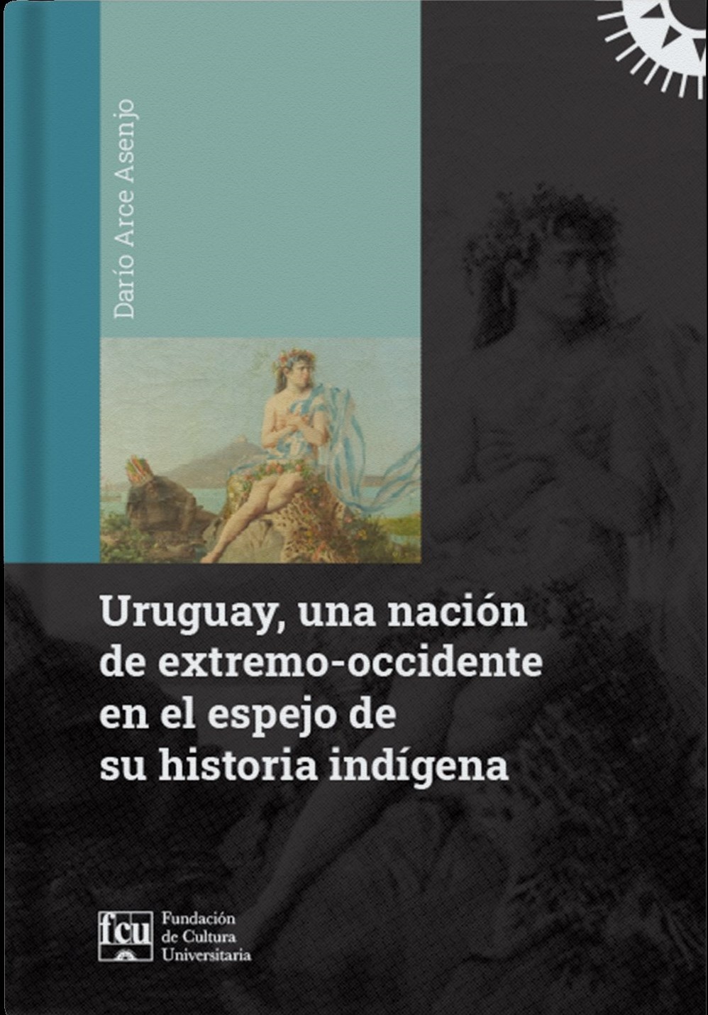 URUGUAY, UNA NACIÓN DE EXTREMO-OCCIDENTE EN EL ESPEJO DE SU HISTORIA INDÍGENA