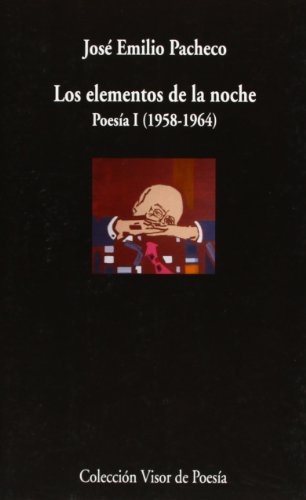 LOS ELEMENTOS DE LA NOCHE. POESÍA I (1958-1964)