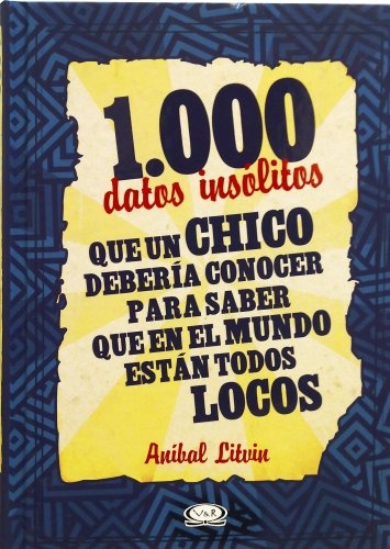 1000 DATOS INSÓLITOS QUE UN CHICO DEBERÍA