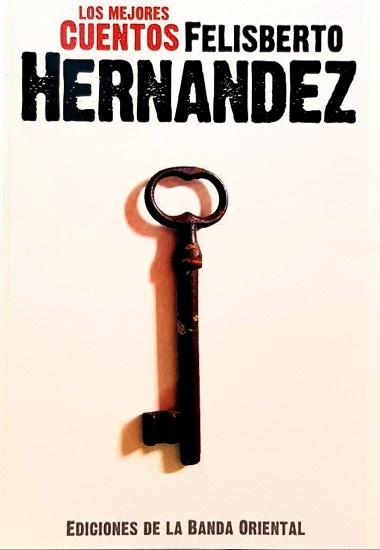 LOS MEJORES CUENTOS FELISBERTO HERNANDEZ