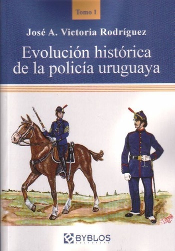 EVOLUCIÓN HISTÓRICA DE LA POLICÍA URUGUAYA
