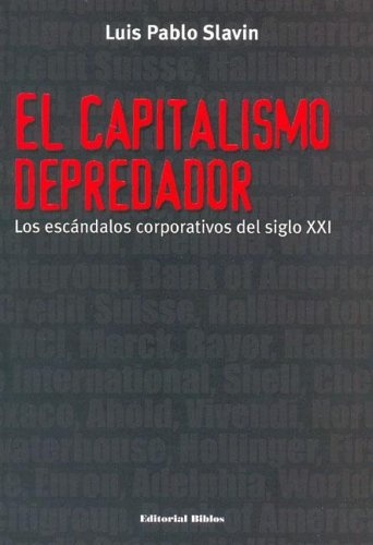 CAPITALISMO DEPREDADOR. LOS ESCANDALOS CORPORATIVOS