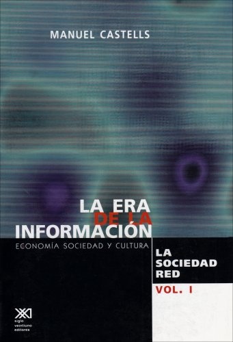 ERA DE LA INFORMACION. VOL. 1 LA SOCIEDAD DE LA RED