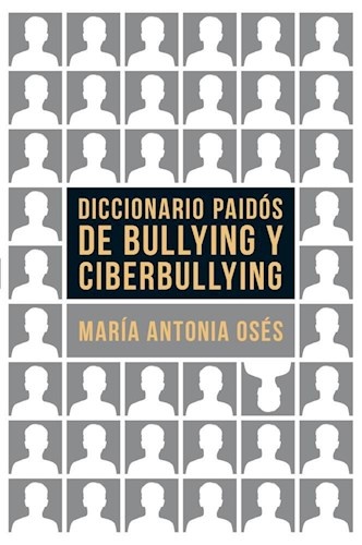 DICCIONARIO PAIDÓS DE BULLYNG Y CIBERBULLYNG