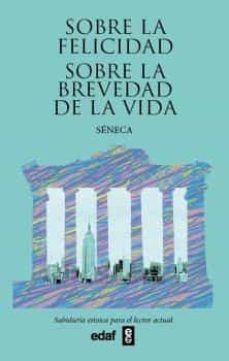 SOBRE LA FELICIDAD - SOBRE LA BREVEDAD DE LA VIDA