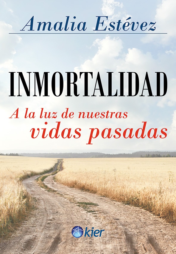 INMORTALIDAD. A LA LUZ DE NUESTRAS VIDAS PASADAS