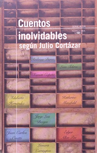 CUENTOS INOLVIDABLES SEGUN JULIO CORTAZAR