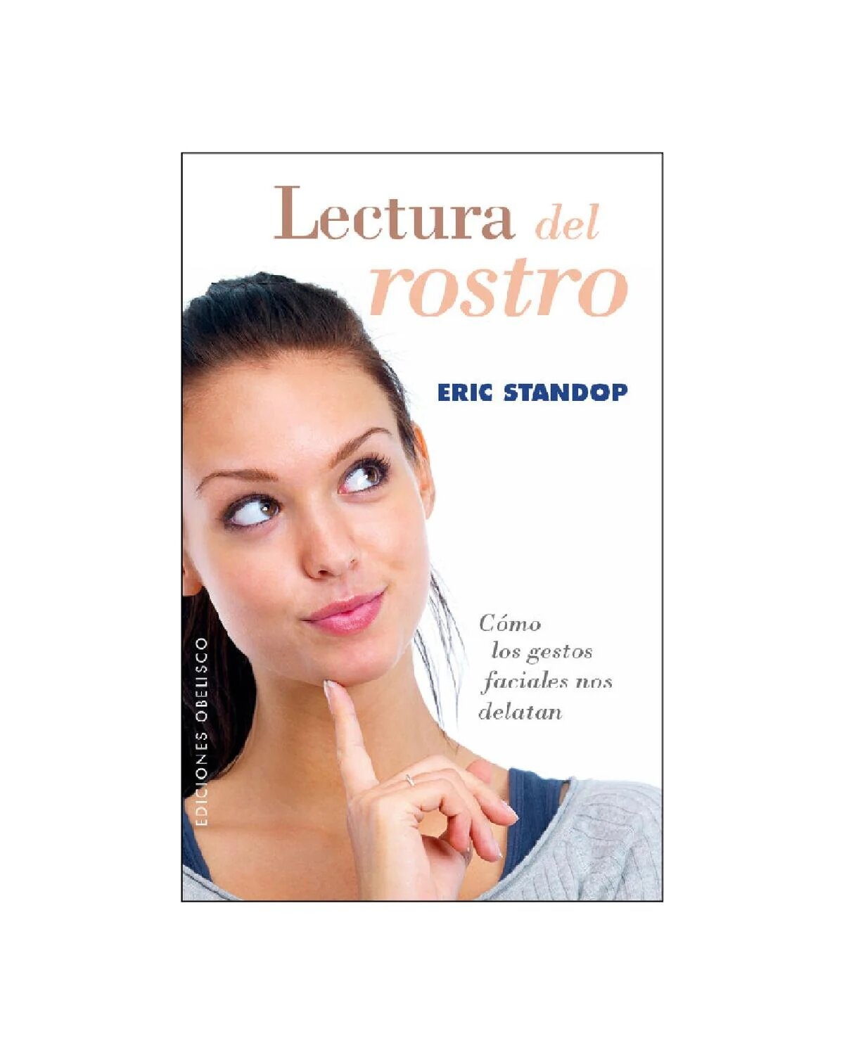LECTURA DEL ROSTRO: CÓMO LOS GESTOS FACIALES NOS DELATAN