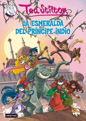 TEA STILTON. LA ESMERALDA DEL PRÍNCIPE INDIO
