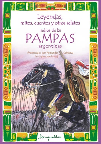LEYENDAS, MITOS, CUENTOS Y OTROS RELATOS DE LAS PAMPAS ARGENTINAS