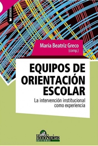 EQUIPOS DE ORIENTACIÓN ESCOLAR. LA INTERVENCIÓN INSTITUCIONAL COMO EXPERIENCIA