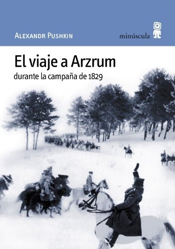 EL VIAJE A ARZRUM DURANTE LA CAMPAÑA DE 1829