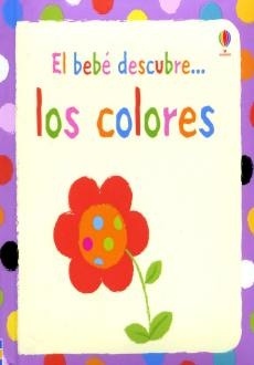 BEBÉ DESCUBRE/LOS COLORES