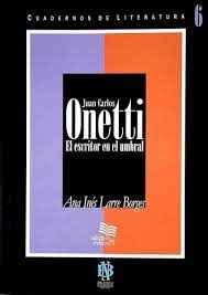 CUADERNOS DE LITERATURA 6. JUAN CARLOS ONETTI. EL ESCRITOR EN EL UMBRAL