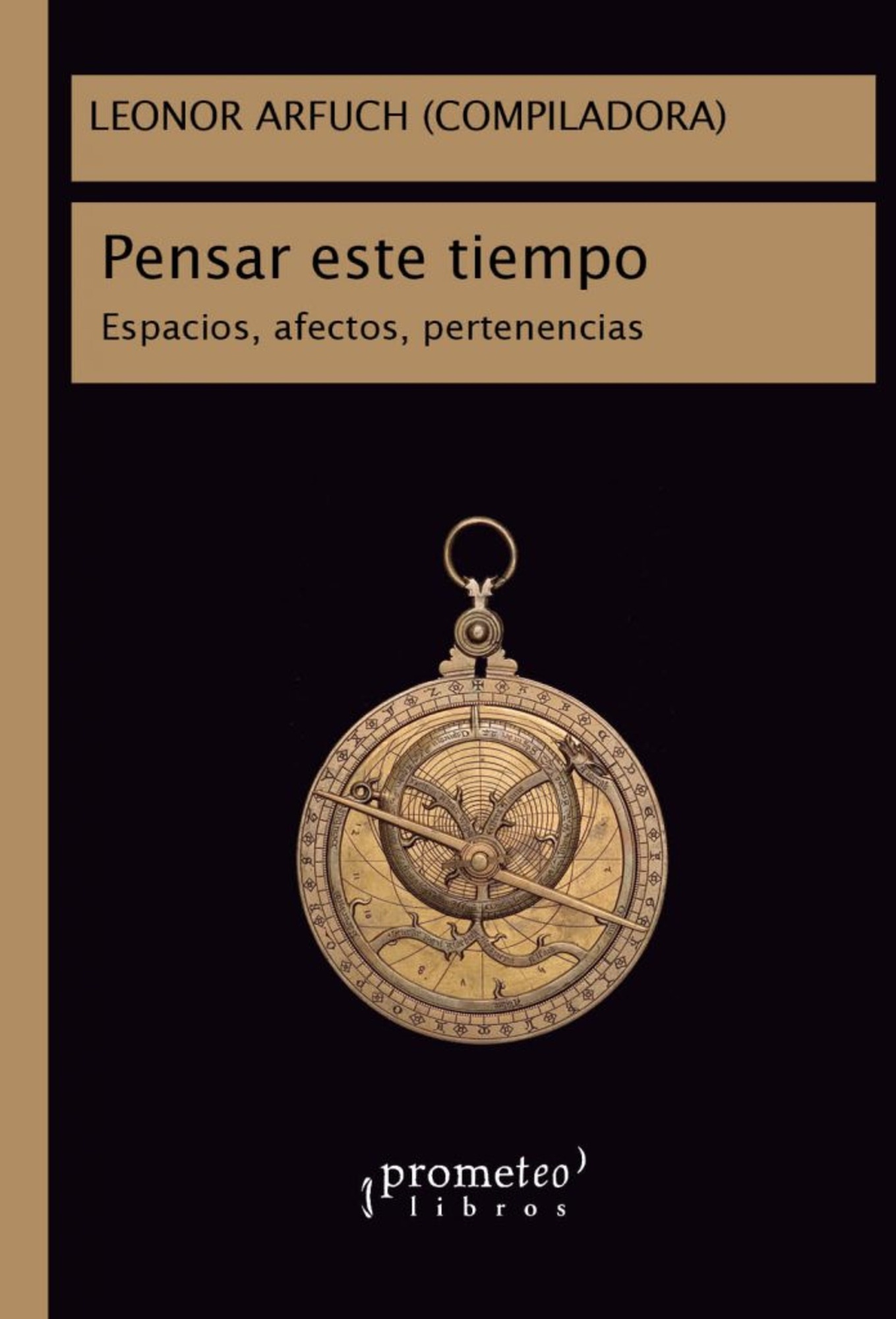 PENSAR ESTE TIEMPO. ESPACIOS, AFECTOS, PERTENENCIAS