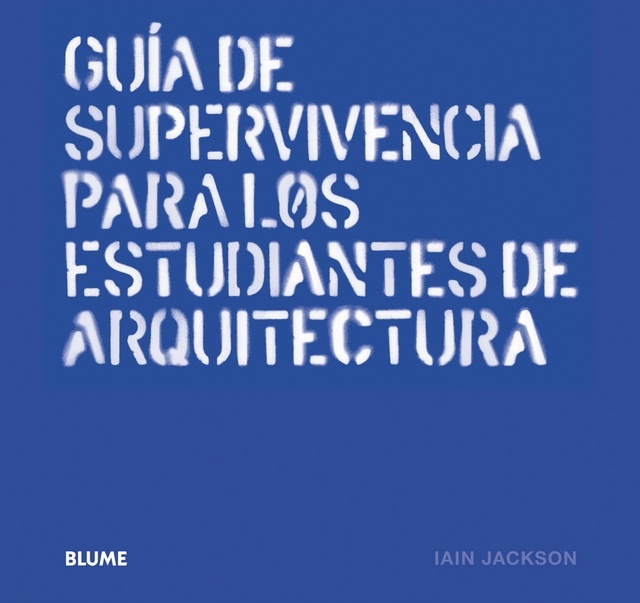 GUIA DE SUPERVIVENCIA PARA LOD ESTUDIANTES DE ARQUITECTURA