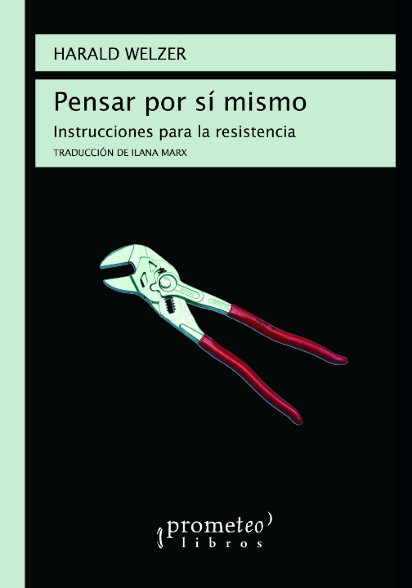 PENSAR POR SÍ MISMO. INSTRUCCIONES PARA LA RESISTENCIA