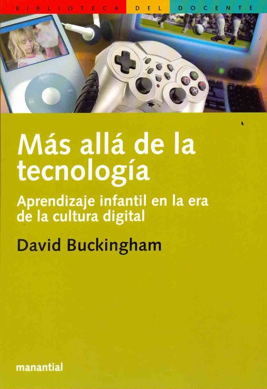 MAS ALLA DE LA TECNOLOGIA. APRENDIZAJE INFANTIL EN LA ERA DE LA C ULTURA DIGITAL