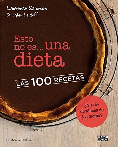 ESTO NO ES UNA DIETA. LAS 100 RECETAS