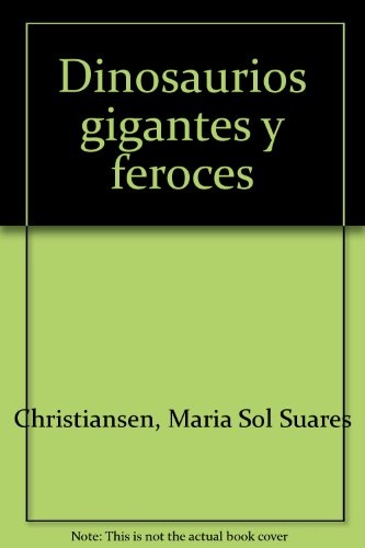 DINOSAURIOS. Gigantes y feroces