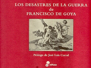 LOS DESASTRES DE LA GUERRA DE FRANCISCO GOYA