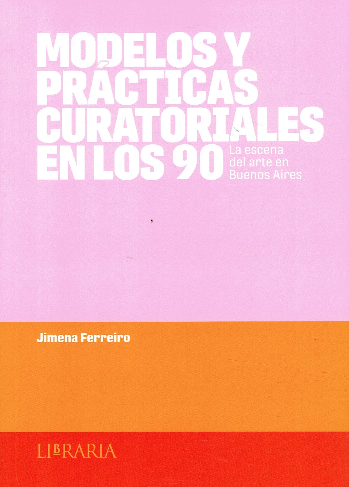 MODELOS Y PRÁCTICAS CURATORIALES EN LOS 90