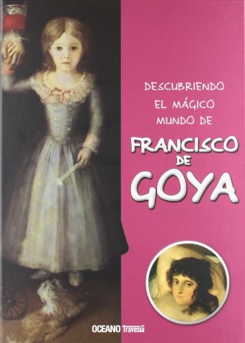 DESCUBRIENDO EL MAGICO MUNDO DE FRANCISCO DE GOYA