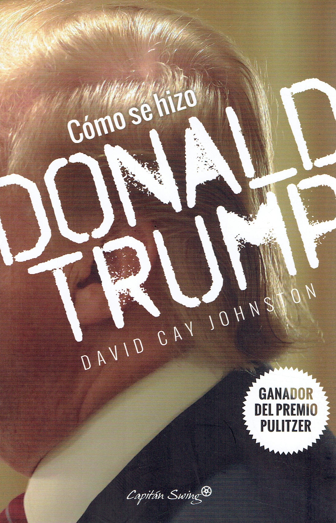 CÓMO SE HIZO DONALD TRUMP