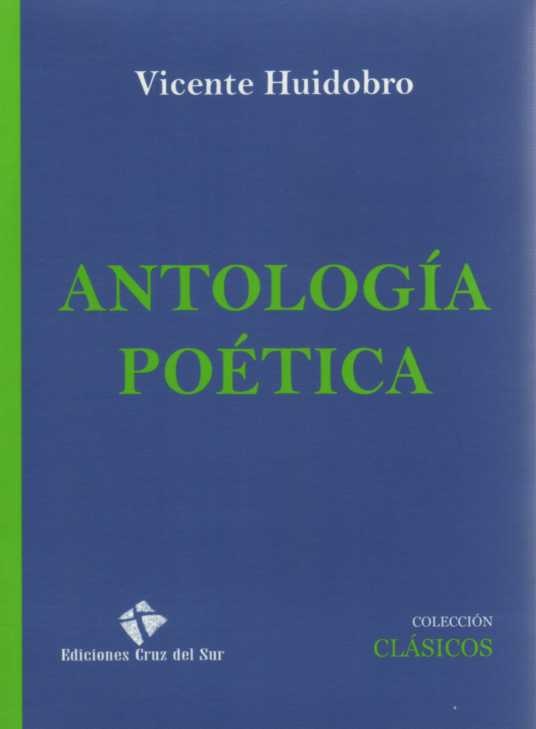 ANTOLOGÍA POÉTICA. VICENTE HUIDOBRO