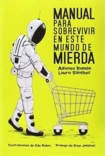 MANUAL PARA SOBREVIVIR EN ESTE MUNDO DE MIERDA