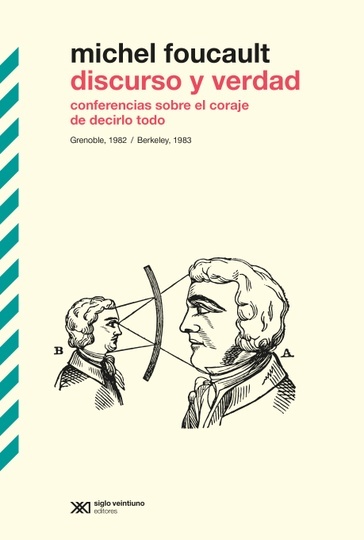 DISCURSO Y VERDAD. CONFERENCIAS SOBRE EL CORAJE DE DECIRLO TODO