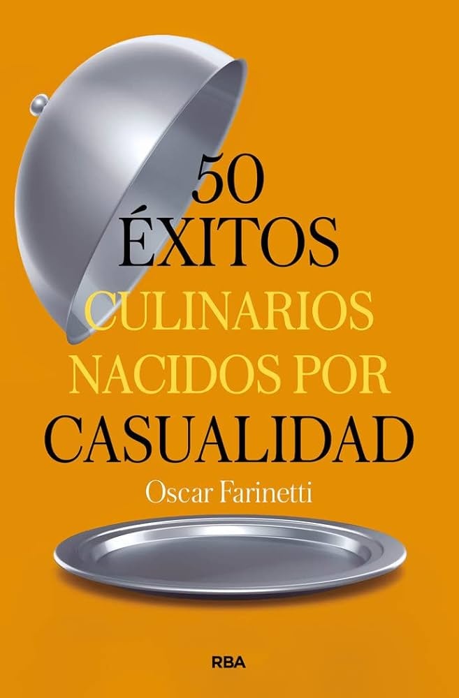 50 ÉXITOS CULINARIOS NACIDOS POR CASUALIDAD