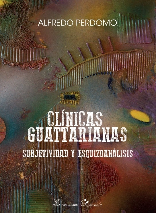 CLÍNICAS GUATTARIANAS - SUBJETIVIDAD Y ESQUIZOANÁlSIS