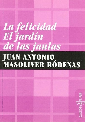 FELICIDAD, LA. EL JARDIN DE LAS JAULAS