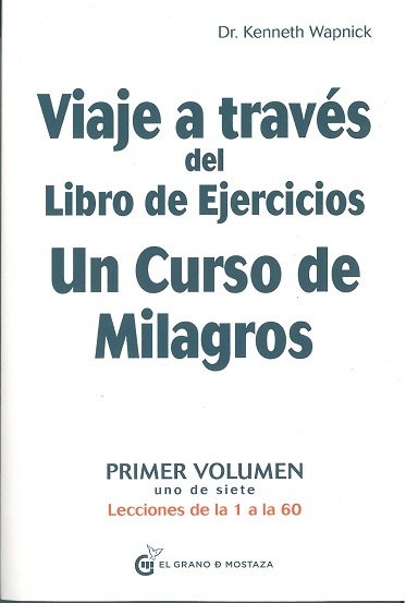 VIAJE A TRAVES DEL LIBRO DE EJERCICIOS UN CURSO DE MILAGROS