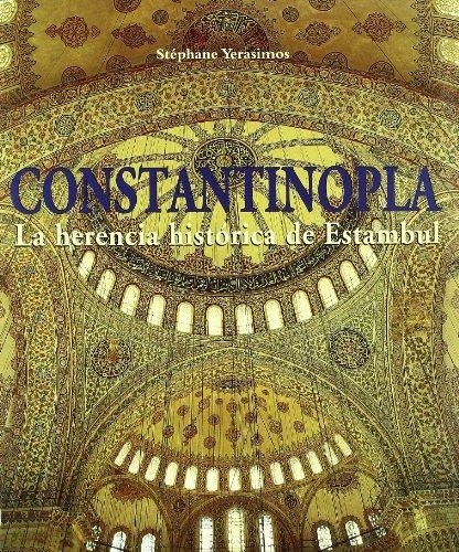 CONSTANTINOPLA. LA HERENCIA HISTORICA DE ESTAMBUL