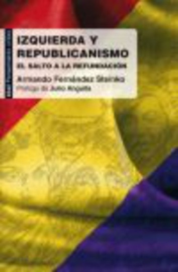 IZQUIERDA Y REPUBLICANISMO. EL SALTO A LA REFUNDACION