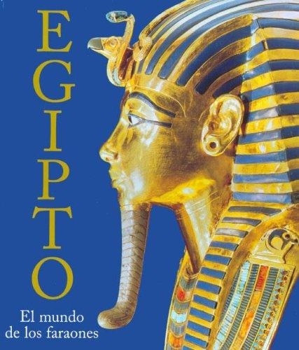 EGIPTO. EL MUNDO DE LOS FARAONES